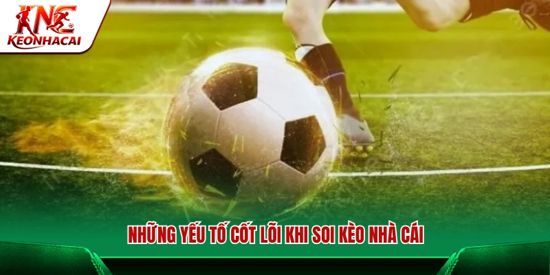 Các tiêu chí quan trọng khi phân tích kèo nhà cái